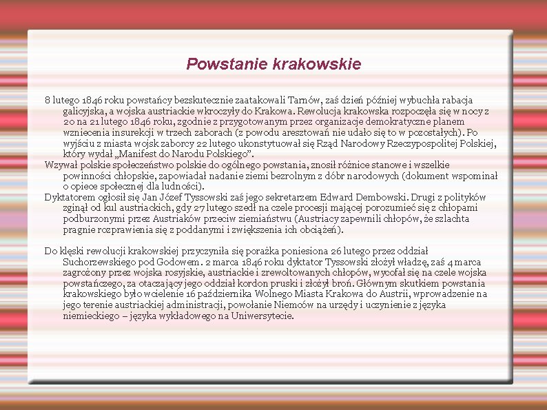 Powstanie krakowskie 8 lutego 1846 roku powstańcy bezskutecznie zaatakowali Tarnów, zaś dzień później wybuchła