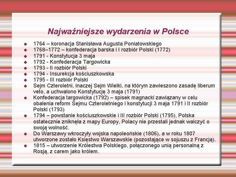 Najważniejsze wydarzenia w Polsce 1764 – koronacja Stanisława Augusta Poniatowskiego 1768– 1772 – konfederacja