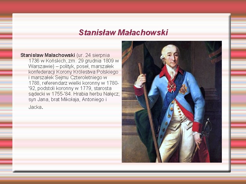 Stanisław Małachowski (ur. 24 sierpnia 1736 w Końskich, zm. 29 grudnia 1809 w Warszawie)