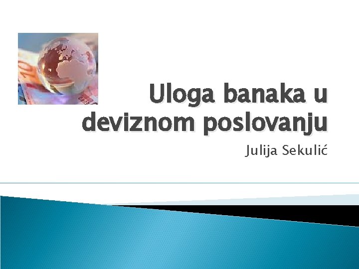 Uloga banaka u deviznom poslovanju Julija Sekulić 