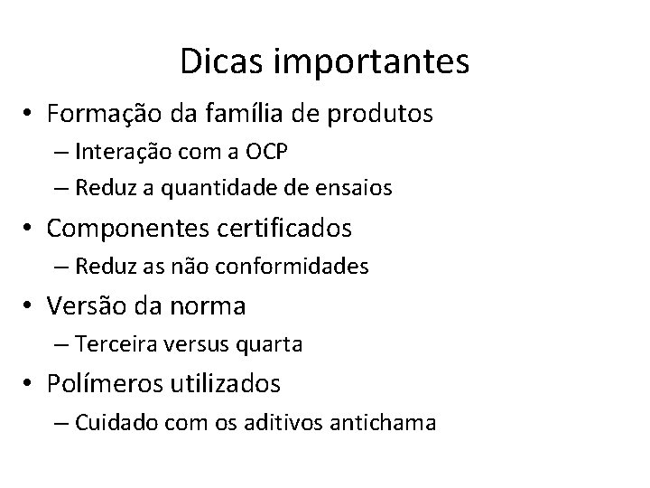 Dicas importantes • Formação da família de produtos – Interação com a OCP –