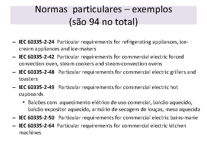 Normas particulares – exemplos (são 94 no total) – IEC 60335 -2 -24 Particular