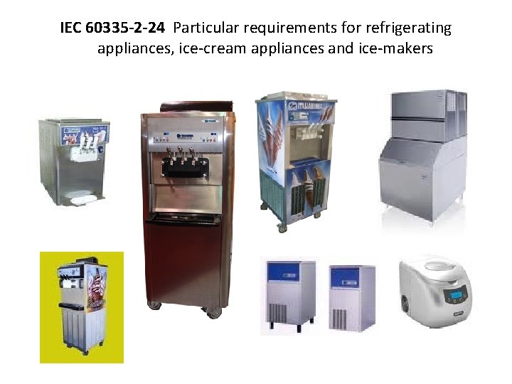 IEC 60335 -2 -24 Particular requirements for refrigerating appliances, ice-cream appliances and ice-makers 