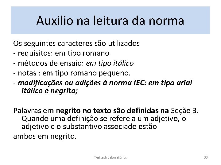 Auxilio na leitura da norma Os seguintes caracteres são utilizados - requisitos: em tipo