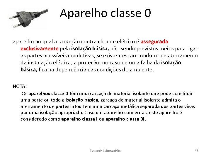 Aparelho classe 0 aparelho no qual a proteção contra choque elétrico é assegurada exclusivamente