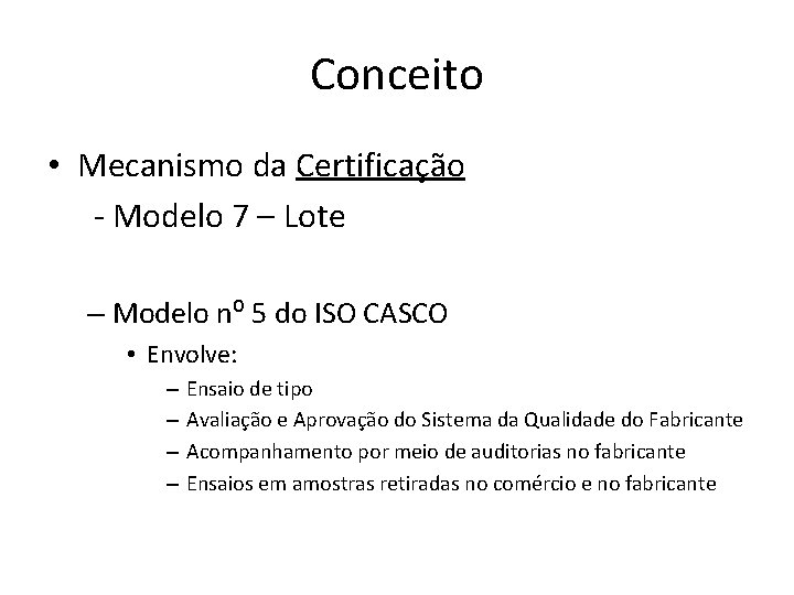 Conceito • Mecanismo da Certificação - Modelo 7 – Lote – Modelo n⁰ 5