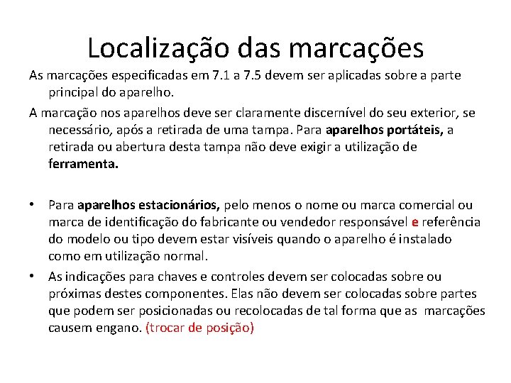 Localização das marcações As marcações especificadas em 7. 1 a 7. 5 devem ser