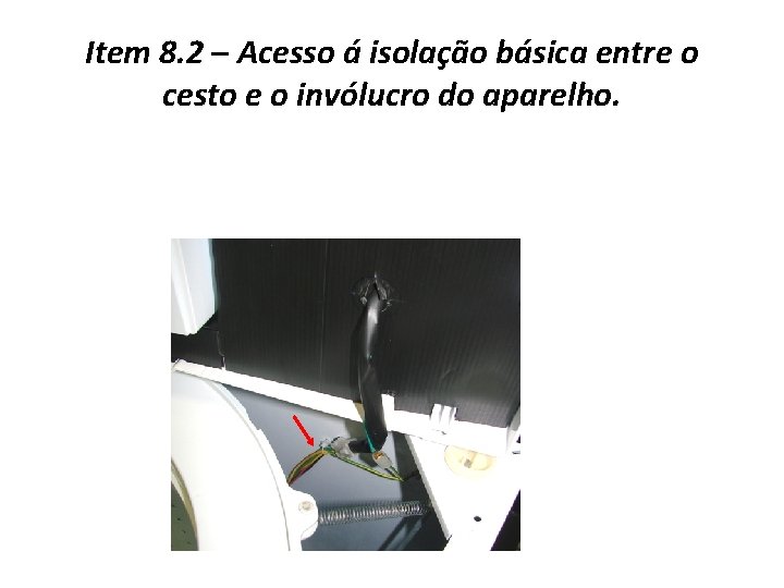 Item 8. 2 – Acesso á isolação básica entre o cesto e o invólucro