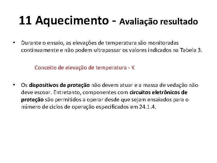 11 Aquecimento - Avaliação resultado • Durante o ensaio, as elevações de temperatura são