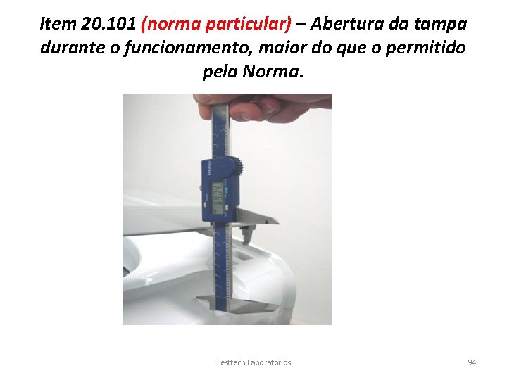 Item 20. 101 (norma particular) – Abertura da tampa durante o funcionamento, maior do