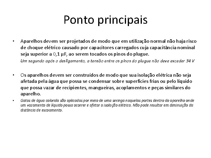 Ponto principais • Aparelhos devem ser projetados de modo que em utilização normal não