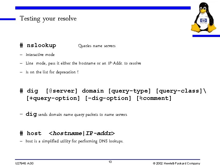 Testing your resolve # – – – nslookup Queries name servers Interactive mode Line Testing your resolve # – – – nslookup Queries name servers Interactive mode Line