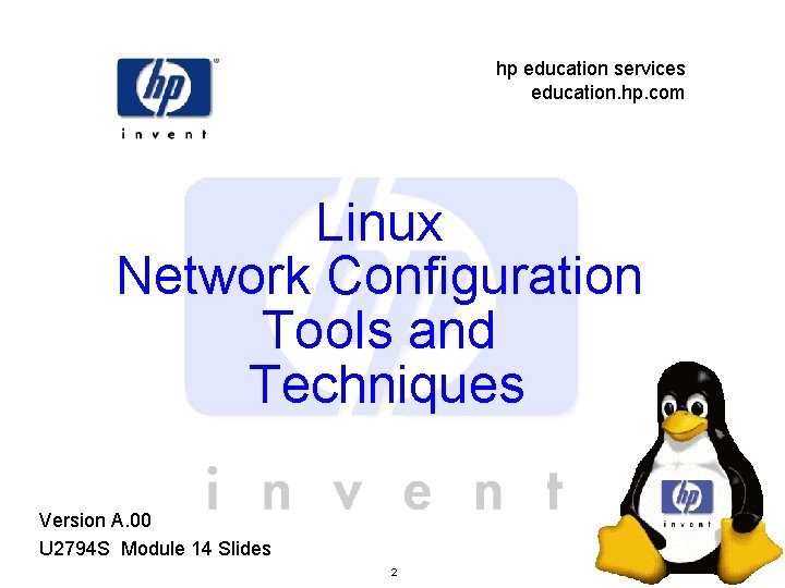 hp education services education. hp. com Linux Network Configuration Tools and Techniques Version A. hp education services education. hp. com Linux Network Configuration Tools and Techniques Version A.