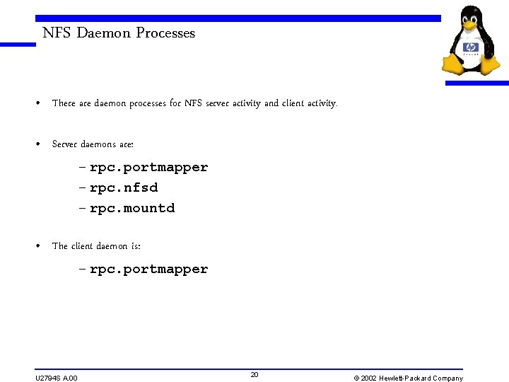 NFS Daemon Processes • There are daemon processes for NFS server activity and client NFS Daemon Processes • There are daemon processes for NFS server activity and client