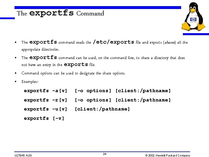 The exportfs Command • The exportfs command reads the /etc/exports file and exports (shares) The exportfs Command • The exportfs command reads the /etc/exports file and exports (shares)