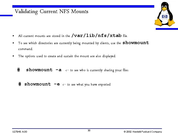 Validating Current NFS Mounts • All current mounts are stored in the /var/lib/nfs/xtab file. Validating Current NFS Mounts • All current mounts are stored in the /var/lib/nfs/xtab file.