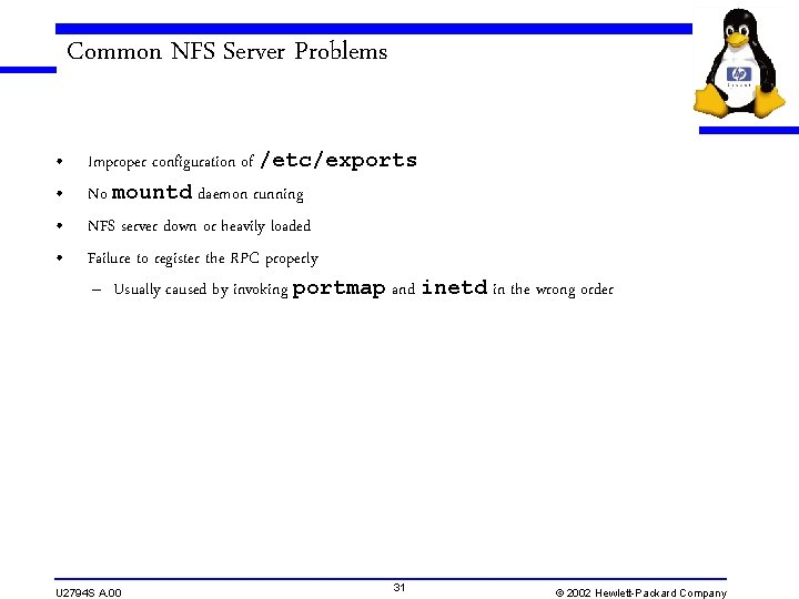 Common NFS Server Problems • • Improper configuration of /etc/exports No mountd daemon running Common NFS Server Problems • • Improper configuration of /etc/exports No mountd daemon running