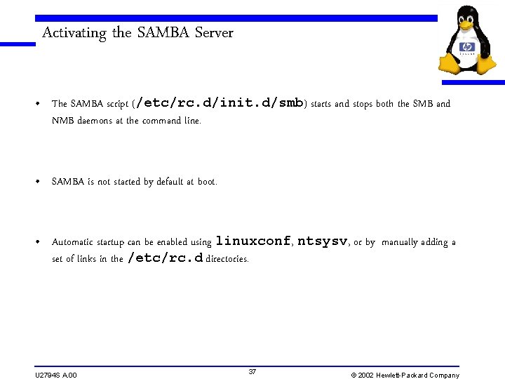 Activating the SAMBA Server • The SAMBA script (/etc/rc. d/init. d/smb) starts and stops Activating the SAMBA Server • The SAMBA script (/etc/rc. d/init. d/smb) starts and stops