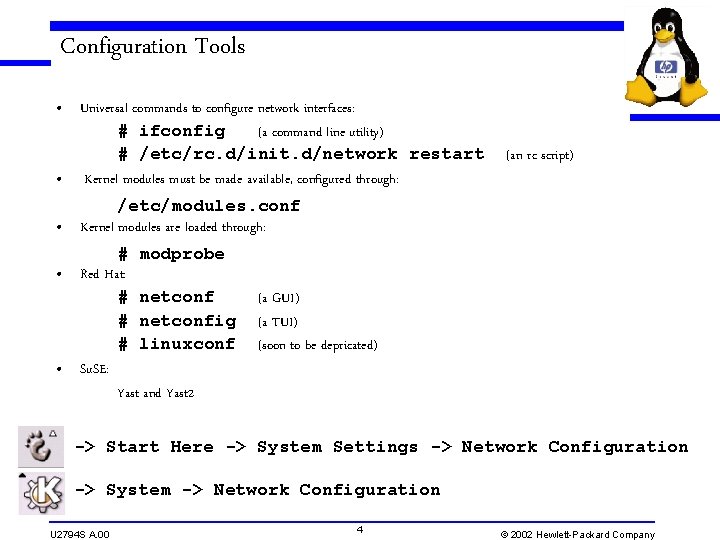 Configuration Tools • Universal commands to configure network interfaces: # ifconfig (a command line Configuration Tools • Universal commands to configure network interfaces: # ifconfig (a command line