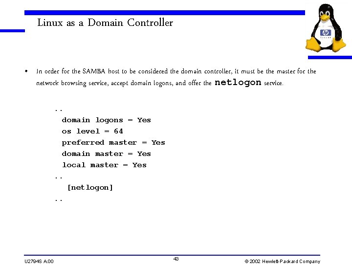 Linux as a Domain Controller • In order for the SAMBA host to be Linux as a Domain Controller • In order for the SAMBA host to be