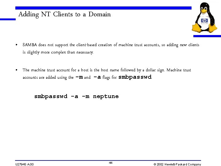 Adding NT Clients to a Domain • SAMBA does not support the client-based creation Adding NT Clients to a Domain • SAMBA does not support the client-based creation