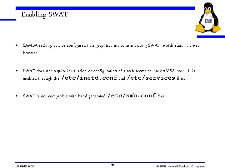 Enabling SWAT • SAMBA settings can be configured in a graphical environment using SWAT, Enabling SWAT • SAMBA settings can be configured in a graphical environment using SWAT,