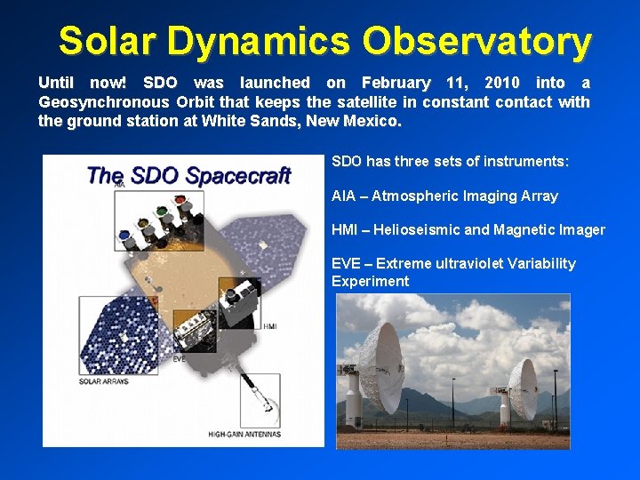 Solar Dynamics Observatory Until now! SDO was launched on February 11, 2010 into a