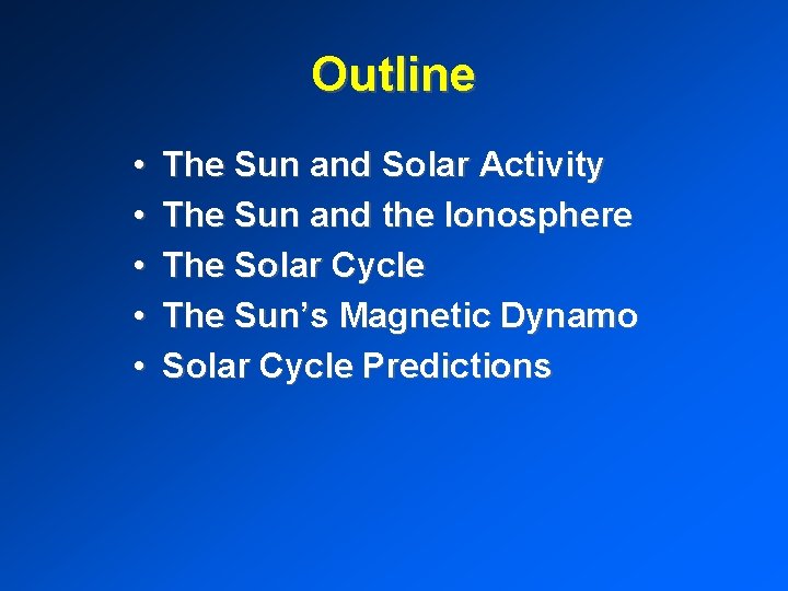 Outline • • • The Sun and Solar Activity The Sun and the Ionosphere