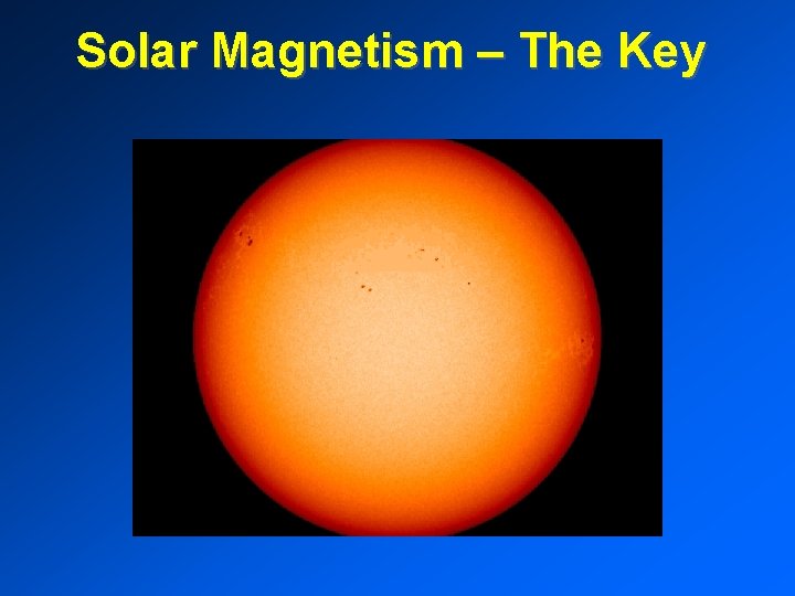 Solar Magnetism – The Key 