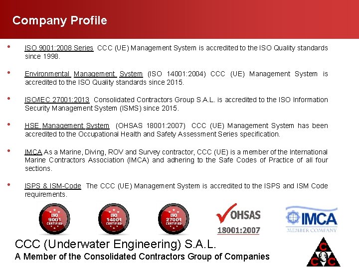 Company Profile • ISO 9001: 2008 Series CCC (UE) Management System is accredited to