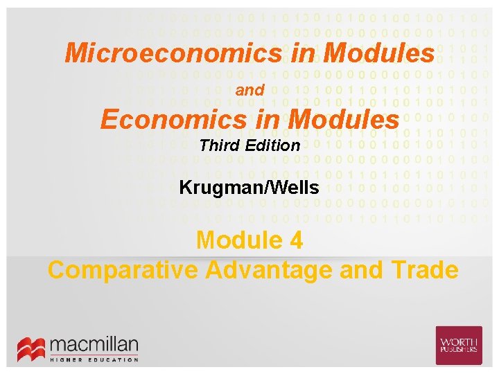 Microeconomics in Modules and Economics in Modules Third Edition Krugman/Wells Module 4 Comparative Advantage