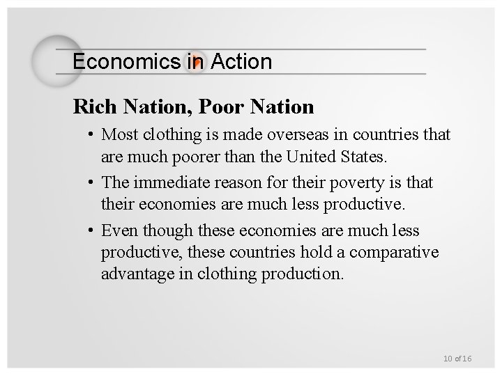 Economics in Action Rich Nation, Poor Nation • Most clothing is made overseas in