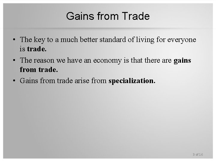 Gains from Trade • The key to a much better standard of living for