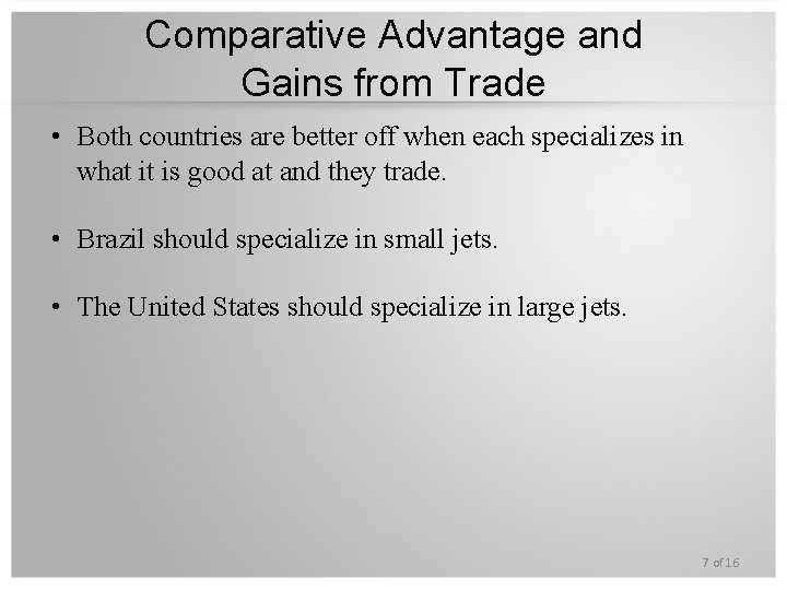 Comparative Advantage and Gains from Trade • Both countries are better off when each