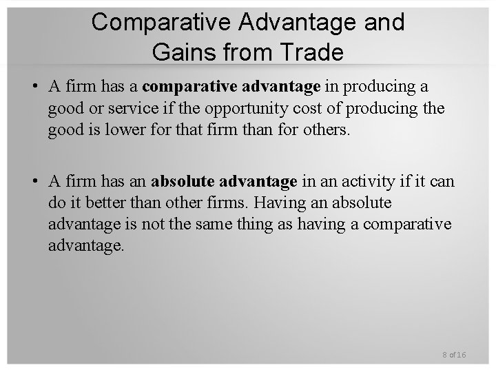 Comparative Advantage and Gains from Trade • A firm has a comparative advantage in