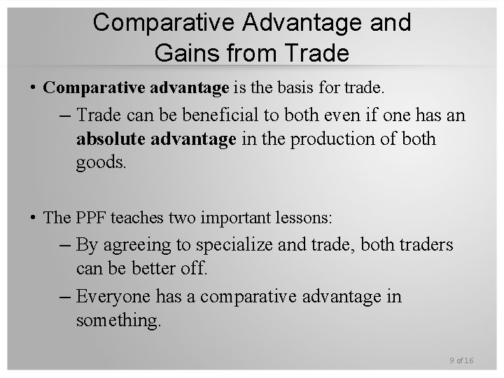 Comparative Advantage and Gains from Trade • Comparative advantage is the basis for trade.