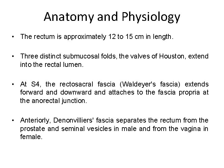 Anatomy and Physiology • The rectum is approximately 12 to 15 cm in length.