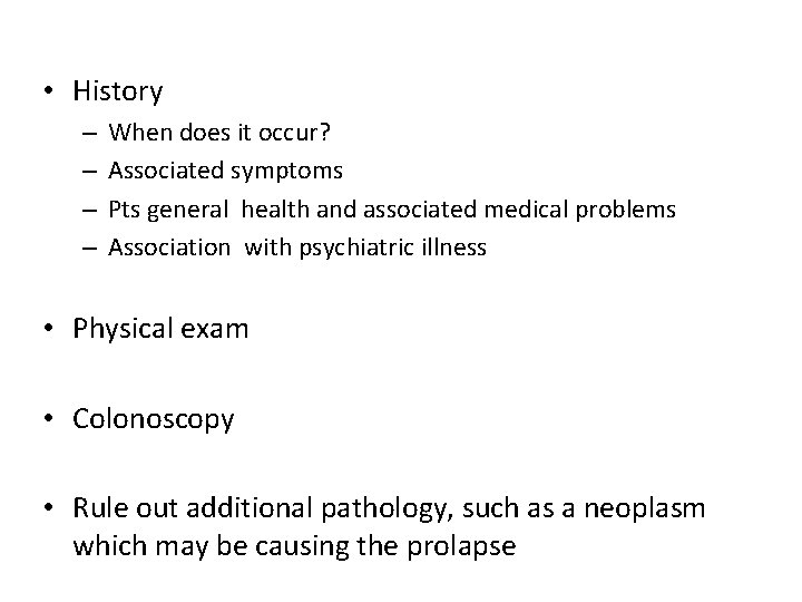  • History – – When does it occur? Associated symptoms Pts general health