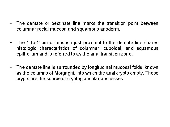  • The dentate or pectinate line marks the transition point between columnar rectal