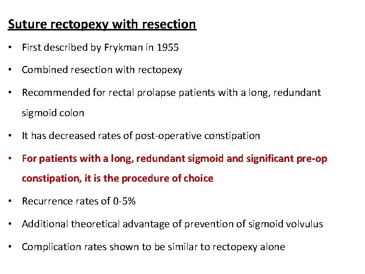 Suture rectopexy with resection • First described by Frykman in 1955 • Combined resection