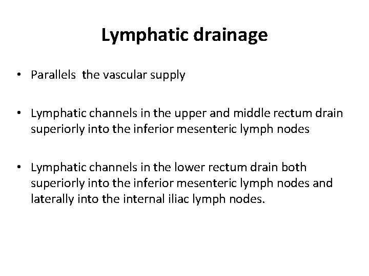 Lymphatic drainage • Parallels the vascular supply • Lymphatic channels in the upper and