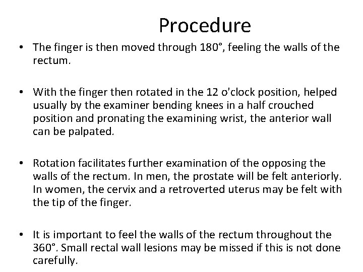 Procedure • The finger is then moved through 180°, feeling the walls of the