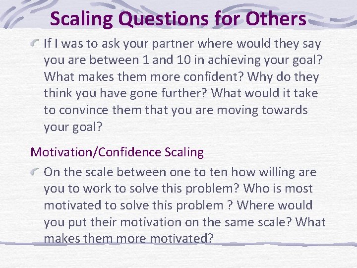 Scaling Questions for Others If I was to ask your partner where would they