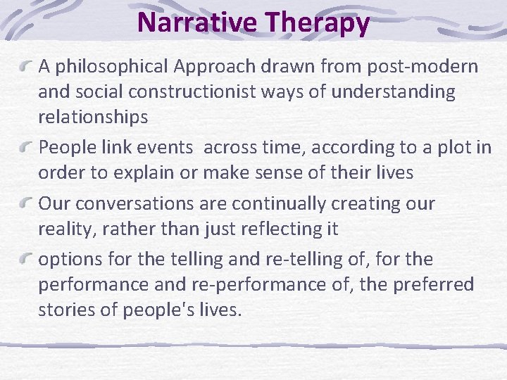 Narrative Therapy A philosophical Approach drawn from post-modern and social constructionist ways of understanding
