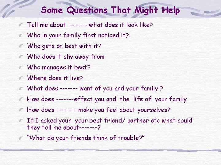 Some Questions That Might Help Tell me about ------- what does it look like?