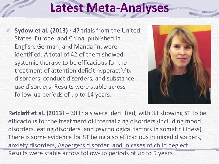 Latest Meta-Analyses Sydow et al. (2013) - 47 trials from the United States, Europe,