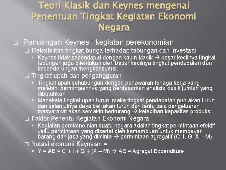 Teori Klasik dan Keynes mengenai Penentuan Tingkat Kegiatan Ekonomi Negara � Pandangan Keynes :