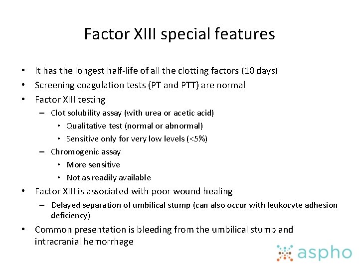 Factor XIII special features • It has the longest half-life of all the clotting