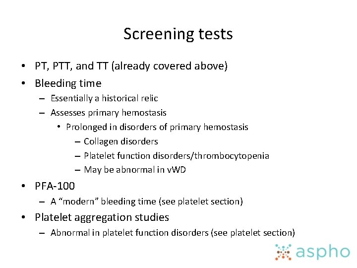 Screening tests • PT, PTT, and TT (already covered above) • Bleeding time –