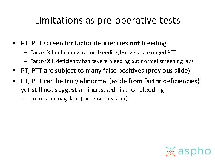 Limitations as pre-operative tests • PT, PTT screen for factor deficiencies not bleeding –